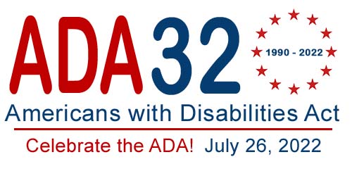 Americans with Disabilities Act. Celebrate the ADA! July 26, 2022